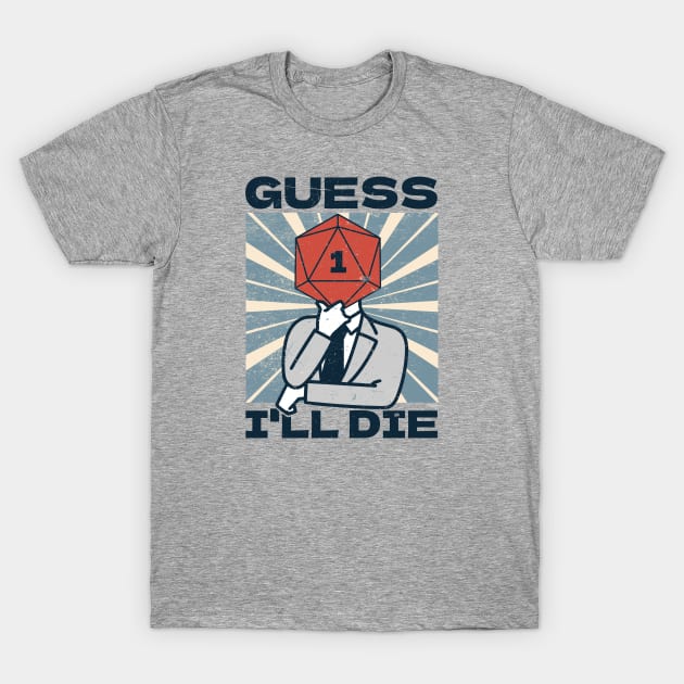 RPG Gamer - Guess I'll Die T-Shirt by Issho Ni